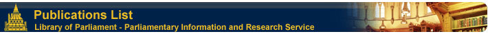 Publications - Parliamentary Information and Research Service, Library of Parliament